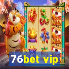 76bet vip